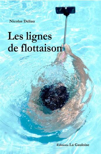 Couverture du livre « Les lignes de flottaison » de Nicolas Deliau aux éditions Editions La Gauloise