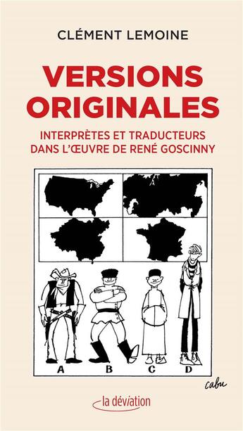 Couverture du livre « Versions originales : interprètes et traducteurs dans l'oeuvre de René Goscinny » de Cabu et Clement Lemoine aux éditions La Deviation