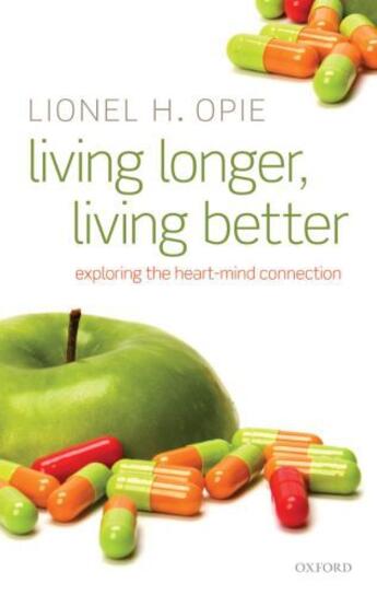 Couverture du livre « Living Longer, Living Better: Exploring the Heart-Mind Connection » de Opie Lionel H aux éditions Oup Oxford