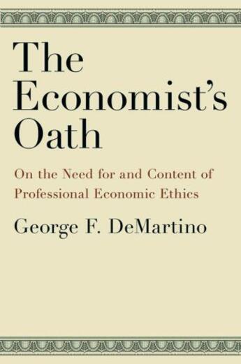 Couverture du livre « The Economist's Oath: On the Need for and Content of Professional Econ » de Demartino George F aux éditions Oxford University Press Usa