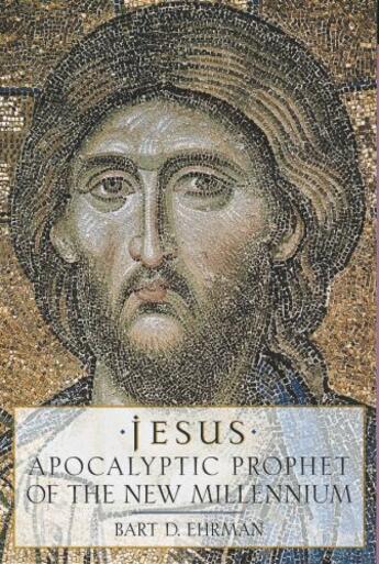 Couverture du livre « Jesus: Apocalyptic Prophet of the New Millennium » de Bart D. Ehrman aux éditions Editions Racine