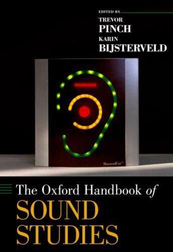 Couverture du livre « The Oxford Handbook of Sound Studies » de Trevor Pinch aux éditions Oxford University Press Usa