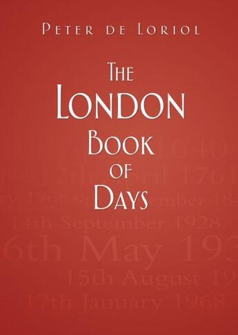 Couverture du livre « The London Book of Days » de De Loriol Peter aux éditions History Press Digital