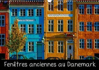 Couverture du livre « Fenetres anciennes au danemark calendrier mural 2018 din a3 - un vieux village de pecheurs d » de Angot M aux éditions Calvendo