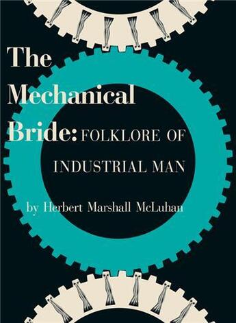 Couverture du livre « Marshall mcluhan -the mechanical bride: folklore of industrial man » de Marshall Mcluhan aux éditions Gingko Press