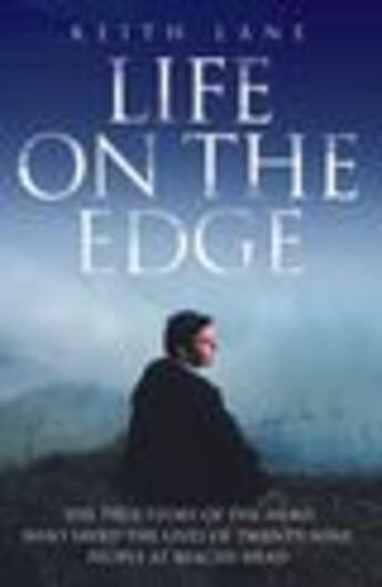 Couverture du livre « Life on the Edge - The true story of the hero who saved the lives of t » de Lane Keith aux éditions Epagine