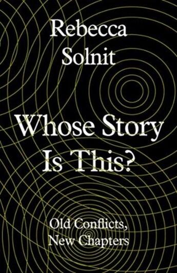 Couverture du livre « WHOSE STORY IS IT? - ESSAYS AT THE INTERSECTION » de Rebecca Solnit aux éditions Granta Books