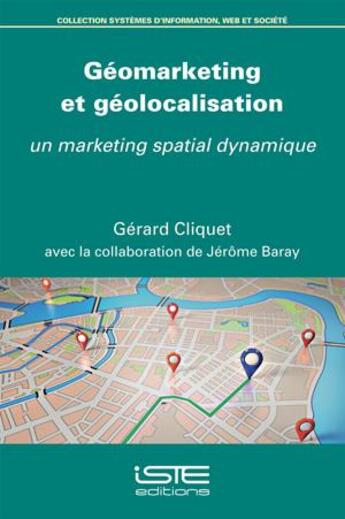 Couverture du livre « Géomarketing et géolocalisation ; un marketing spatial dynamique » de Gerard Cliquet aux éditions Iste