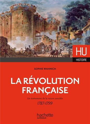 Couverture du livre « HU HISTOIRE ; la Révolution française » de Sophie Wahnich aux éditions Hachette Education
