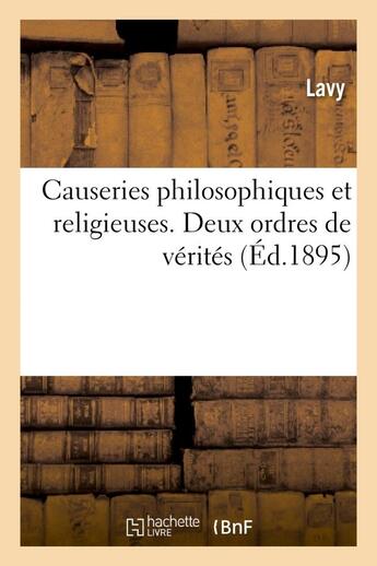 Couverture du livre « Causeries philosophiques et religieuses. deux ordres de verites » de Lavy aux éditions Hachette Bnf