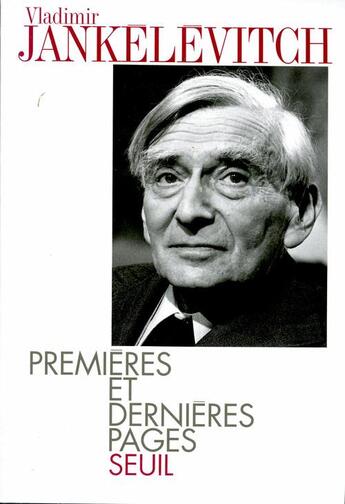 Couverture du livre « Premières et dernières pages » de Vladimir Jankelevitch aux éditions Seuil