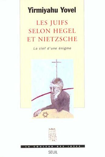 Couverture du livre « Juifs selon hegel et nietzsche. la clef d'une enigme (les) » de Yirmiyahu Yovel aux éditions Seuil