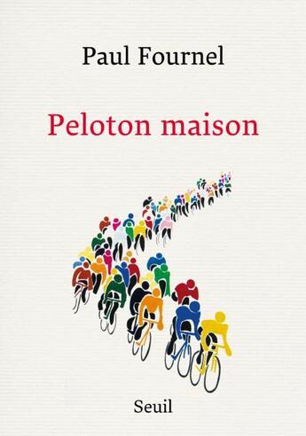 Couverture du livre « Peloton maison » de Paul Fournel aux éditions Seuil