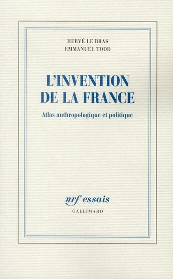 Couverture du livre « L'invention de la France ; atlas anthropologique et politique » de Emmanuel Todd et Herve Le Bras aux éditions Gallimard