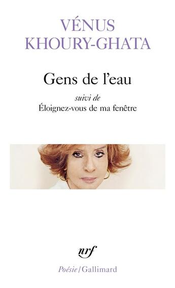 Couverture du livre « Gens de l'eau : éloignez-vous de ma fenêtre » de Vénus Khoury-Ghata aux éditions Gallimard