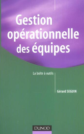 Couverture du livre « Gestion operationnelle des equipes - la boite a outils » de Gerard Seguin aux éditions Dunod