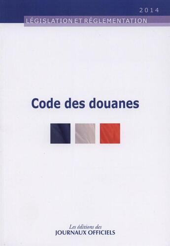 Couverture du livre « Code des douanes » de  aux éditions Direction Des Journaux Officiels