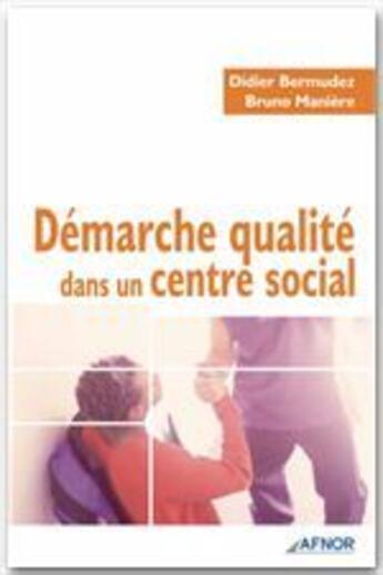 Couverture du livre « Démarche qualité dans un centre social » de Didier Bermudez aux éditions Afnor