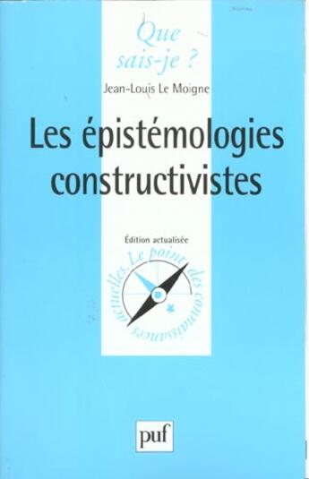 Couverture du livre « Epistemologies constructivistes (les » de Le Moigne J.L aux éditions Que Sais-je ?