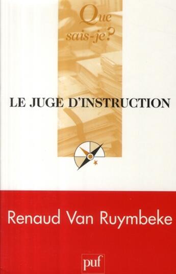 Couverture du livre « Le juge d'instruction (5e édition) » de Renaud Van Ruymbeke aux éditions Que Sais-je ?