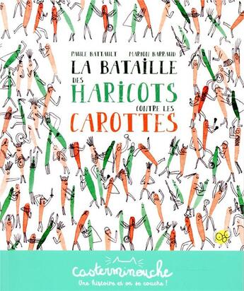 Couverture du livre « La bataille des haricots contre les carottes » de Marion Barraud et Paule Battault aux éditions Casterman