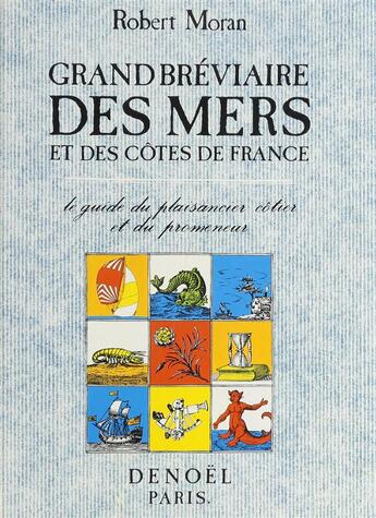 Couverture du livre « Grand breviaire des mer (guide du plaisancier coti) - le guide du plaisancier cotier et du promeneur » de Moran Robert aux éditions Denoel