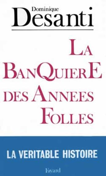 Couverture du livre « La banquière des années folles : Marthe Hanau » de Dominique Desanti aux éditions Fayard