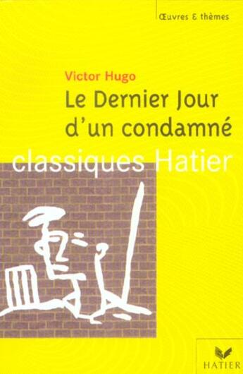 Couverture du livre « Le dernier jour d'un condamné » de Victor Hugo et Benedicte Bonnet et Georges Decote et Helene Potelet aux éditions Hatier