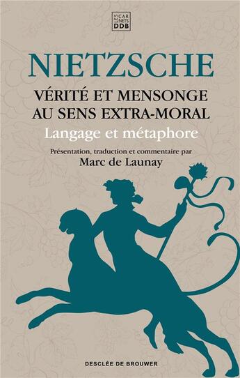 Couverture du livre « Vérité et mensonge au sens extra-moral ; langage et métaphore » de Friedrich Nietzsche aux éditions Les Carnets Ddb