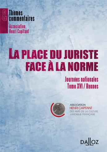 Couverture du livre « Journées nationales Tome 16 ; la place du juriste dans la société (Rennes) » de Association Capitant aux éditions Dalloz