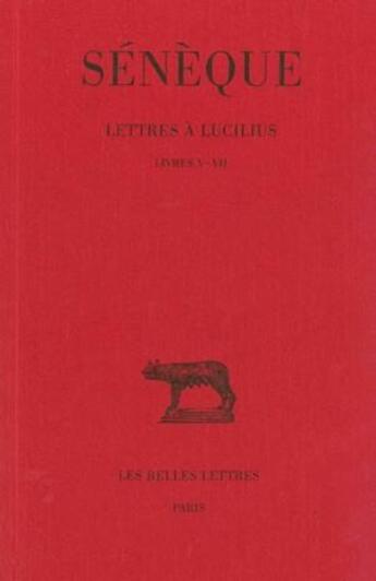 Couverture du livre « Lettres à Lucilius Tome 2 ; L5-7 » de Seneque aux éditions Belles Lettres