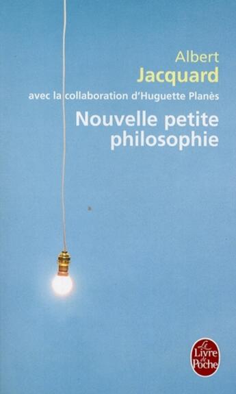 Couverture du livre « Nouvelle petite philosophie » de Albert Jacquard aux éditions Le Livre De Poche