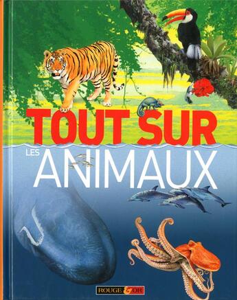 Couverture du livre « Tout sur les animaux » de  aux éditions Rouge Et Or