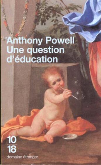 Couverture du livre « Question D'Education T.1 » de Anthony Powell aux éditions 10/18