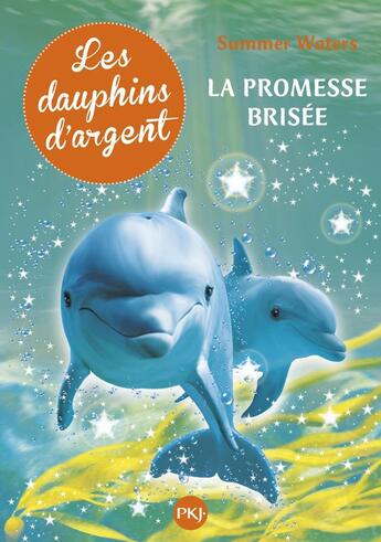 Couverture du livre « Les dauphins d'argent Tome 5 ; la promesse brisée » de Summer Waters aux éditions Pocket Jeunesse