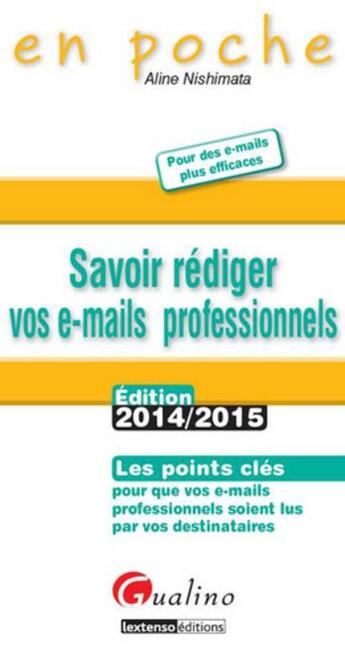 Couverture du livre « Savoir rédiger vos e-mails professionnels (édition 2014-2015) » de Aline Nishimata aux éditions Gualino