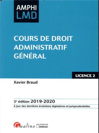 Couverture du livre « Cours de droit administratif general - 3e. ed. - integre les dispositions de la loi du 23 mars 2019 » de Xavier Braud aux éditions Gualino