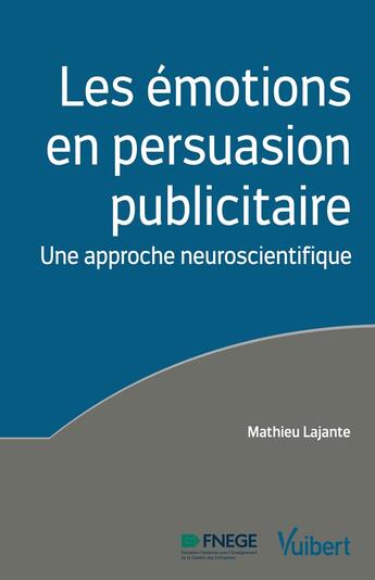Couverture du livre « Les émotions en persuasion publicitaire ; une approche neuroscientifique » de Mathieu Lajante aux éditions Vuibert