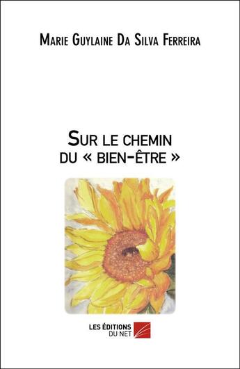 Couverture du livre « Sur le chemin du bien-être » de Marie-Guylaine Da Siva Ferreira aux éditions Editions Du Net