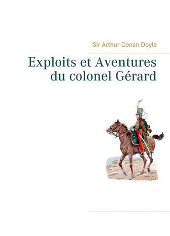 Couverture du livre « Exploits et aventures du colonel Gérard » de Arthur Conan Doyle aux éditions Books On Demand