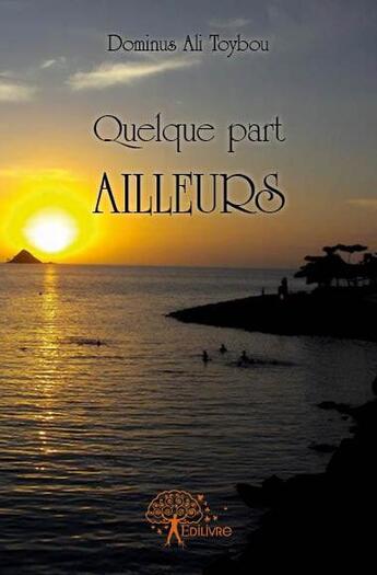 Couverture du livre « Quelque part ailleurs » de Dominus Ali Toybou aux éditions Edilivre