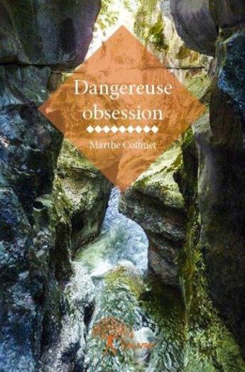 Couverture du livre « Dangereuse obsession » de Marthe Coffinet aux éditions Edilivre