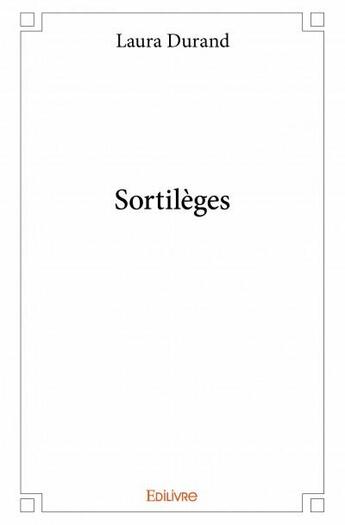 Couverture du livre « Sortilèges » de Laura Durand aux éditions Edilivre