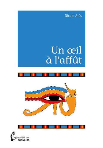 Couverture du livre « Un oeil à l'affût » de Nicole Ares aux éditions Societe Des Ecrivains