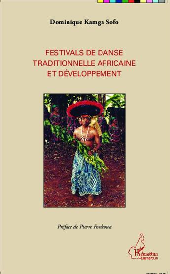 Couverture du livre « Festivals de danse traditionnelle africaine et développement » de Dominique Kamga Sofo aux éditions L'harmattan