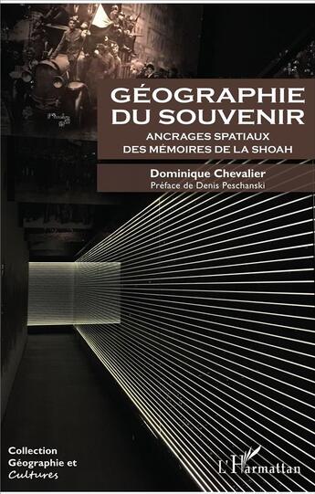 Couverture du livre « Géographie du souvenir ; ancrages spatiaux des mémoires de la Shoah » de Dominique Chevalier aux éditions L'harmattan