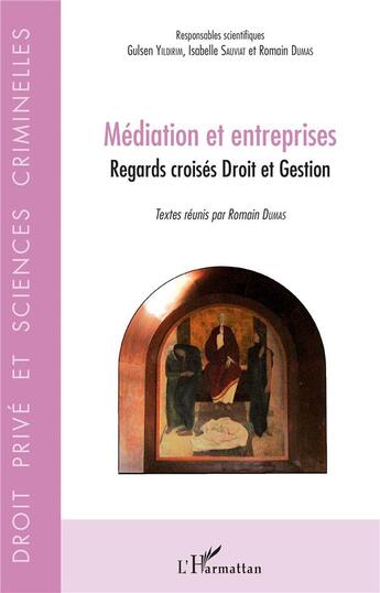 Couverture du livre « Médiation et entreprises ; regards croisés droit et gestion » de Gulsen Yildirim et Romain Dumas et Isabelle Sauviat aux éditions L'harmattan