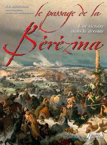 Couverture du livre « Franchir la Bérézina » de Francois-Guy Hourtoulle et Andre Jouineau aux éditions Histoire Et Collections