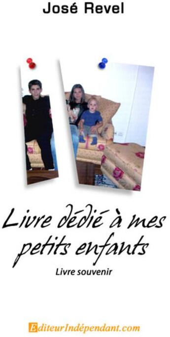 Couverture du livre « Livre dédié à mes petits enfants » de Jose Revel aux éditions Edilivre-aparis