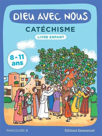 Couverture du livre « Dieu avec nous ; catéchisme pour les 8-11 ans ; livre enfant ; parcours b » de  aux éditions Emmanuel